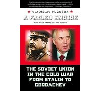A Failed Empire: The Soviet Union in the Cold War from Stalin to Gorbachev (The New Cold War History)