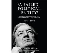 'A Failed Political Entity': Charles Haughey and the Northern Ireland Question, 1945-1992