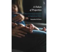 A Failure of Proportion: Non-Consensual Adoption in England and Wales