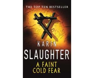 A Faint Cold Fear (Grant County Series) by Slaughter, Karin Open Market Edition [23 August 2004]