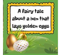 A fairy tale about a hen that lays golden eggs: for Toddlers and Preschoolers, Easter Basket Stuffer