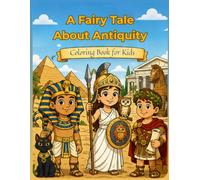 A fairy tale about antiquity: Coloring book for kids