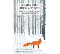 A Fairy Tale Book of Foxes: Selections from Favorite Folklore Stories