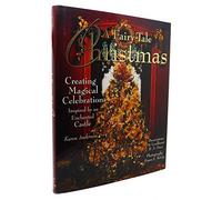 A Fairy-tale Christmas: Creating Magical Celebrations Inspired by an Enchanted Castle