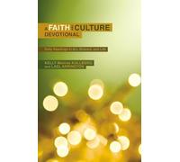A Faith and Culture Devotional: Daily Readings in Art, Science, and Life