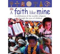 A Faith Like Mine: A Celebration of the World's Religions-Seen Through The Eyes of Children