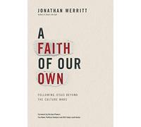 A Faith of Our Own: Following Jesus Beyond the Culture Wars