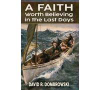 A Faith Worth Believing in the Last Days