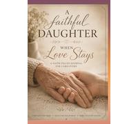 A Faithful Daughter: When Love Stays