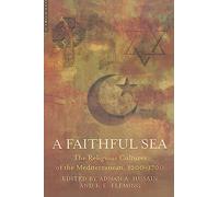 A Faithful Sea: The Religious Cultures of the Mediterranean, 1200-1700