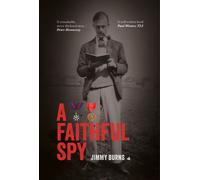 A Faithful Spy: The Life and Times of an MI6 and MI5 Officer