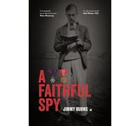 A Faithful Spy: The Life and Times of an MI6 and MI5 Officer