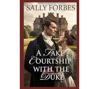 A Fake Courtship with the Duke: A Historical Regency Romance Novel