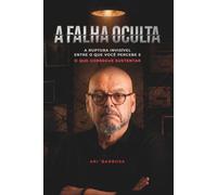 A FALHA OCULTA: A ruptura Invisível entre o que você percebe e o que consegue sustentar