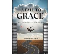 A Fall To Grace: Suffering Ripples to Awareness