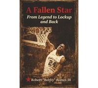 A Fallen Star: From Legend to Lockup and Back