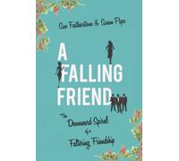 A Falling Friend: The Downward Spiral of a Falling Friendship (Friends series)