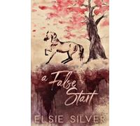 A False Start: A Small Town Brother's Best Friend Romance: 4 (Gold Rush Ranch)