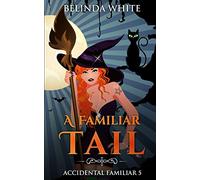 A Familiar Tail: 5 (Accidental Familiar)