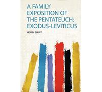 A Family Exposition of the Pentateuch: Exodus-Leviticus: 1