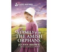 A Family for the Amish Orphans: An Uplifting Inspirational Romance - A Small Town Contemporary Christian Story of Faith and Family (Amish of Lost River, 4)
