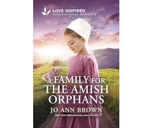 A Family for the Amish Orphans: An Uplifting Inspirational Romance - A Small Town Contemporary Christian Story of Faith and Family (Amish of Lost River, 4)