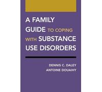 A Family Guide to Coping with Substance Use Disorders (Treatments That Work)