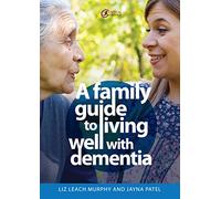 A Family Guide to Living Well with Dementia