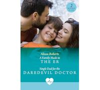 A Family Made In The Er / Single Dad For The Daredevil Doctor: A Family Made in the ER (Coastside ER) / Single Dad for the Daredevil Doctor (Coastside ER)