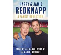 A Family Obsession : What We Talk About When We Talk About Football