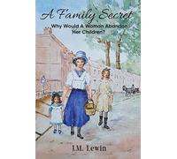 A Family Secret: A True Story of a Woman Who Leaves Her Five Children for Love