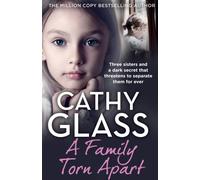 A Family Torn Apart : Three Sisters and a Dark Secret That Threatens to Separate Them for Ever