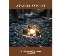A Family'S Secret: A Holocaust Massacre Revealed