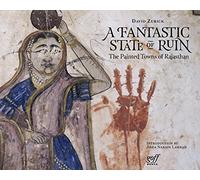 A Fantastic State of Ruin: The Painted Towns of Rajasthan