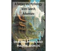 A Fantasy and Mythology Word Search Adventure: Word searches about Dragons, Myths, and Magical Worlds | 6x9 inches, 110 pages | 50+ puzzles ...