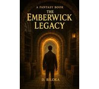 A fantasy book: The Emberwick Legacy: A Journey Through Shadows and Light