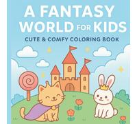 A Fantasy World for Kids: Cute and comfy coloring book
