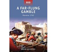 A Far-Flung Gamble: Havana 1762: No. 1 (Raid)