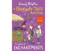 A Faraway Tree Adventure: The Land of Enchantments : A colour short story from the beloved series that inspired the biggest family film this Easter, The Magic Faraway Tree!