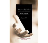 A Farewell to Alms: A Brief Economic History of the World (The Princeton Economic History of the Western World)