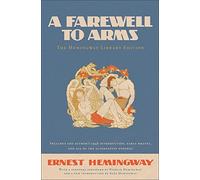 A Farewell to Arms: The Hemingway Library Edition