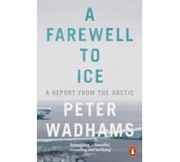 A Farewell to Ice – A Report from the Arctic – Penguin Books