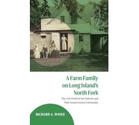 A Farm Family on Long Island's North Fork: The Lost World of the Hallocks and Their Sound Avenue Community