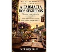 A FARMÁCIA DOS SEGREDOS: Algumas curas não vêm dos remédios.