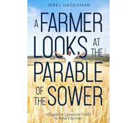 A Farmer Looks at the Parable of the Sower: Kingdom Lessons From a Real Farmer