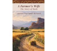A Farmer’s Wife: The Story of Ruth (Annotated)