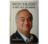 A Fart in a Colander: The Autobiography: An Autobiography