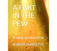 A FART IN THE PEW: Growing up is hard to do