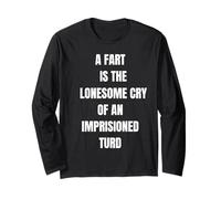 A Fart is Lonesome Cry Funny Saying Flatulence Long Sleeve T-Shirt