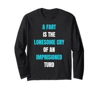 A Fart is Lonesome Cry Funny Saying Flatulence Long Sleeve T-Shirt